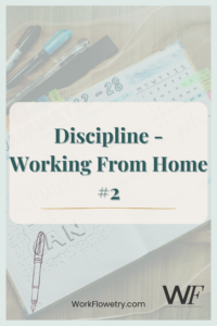 Notebook and pens on a desk with a soft overlay reading ‘Discipline – Working From Home #2,’ representing time management and structure in remote work.