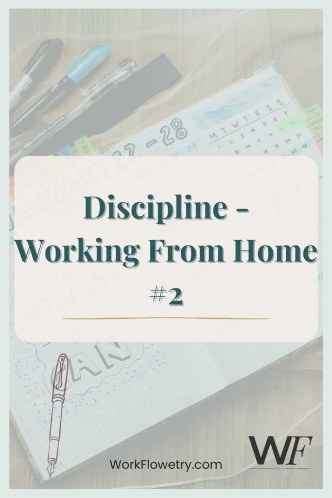 Notebook and pens on a desk with a soft overlay reading ‘Discipline – Working From Home #2,’ representing time management and structure in remote work.