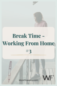 Pinterest-style graphic titled ‘Break Time – Working From Home #3,’ showing a person standing on a balcony during a workday break, with WorkFlowetry branding.